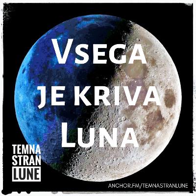 41 - Vsega je kriva Luna