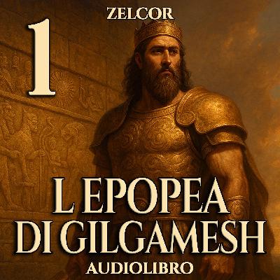 Audiolibro L'Epopea di Gilgamesh - Scritta da Zelcor - Parte 1/2
