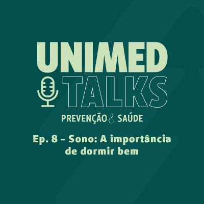 Unimed Talks | EP 08 | Sono: a importância de dormir bem com Dr. Eduardo Lopes e Dr. Guilherme Mendonça