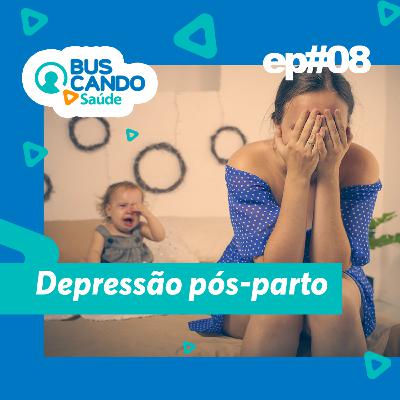 Ep#08 - Depressão pós-parto