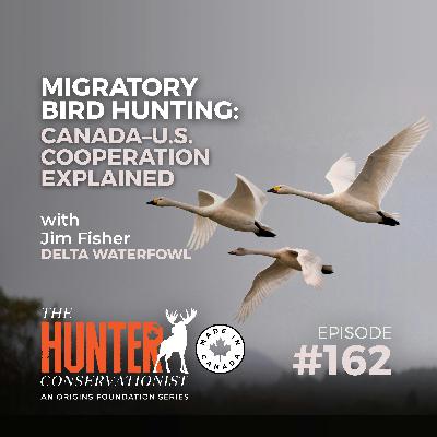Migratory Bird Hunting: Canada-U.S. Cooperation Explained || Ep. 162