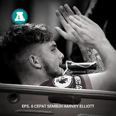 EP6 : CEPAT SEMBUH HARVEY ELLIOTT