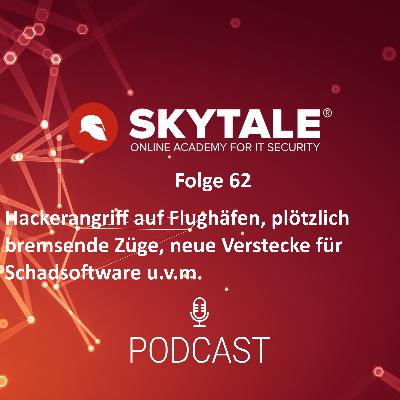 SKYTALE Podcast 62: Angriff auf Flughäfen, neue Verstecke für Schadsoftware, bremsende Züge u.v.m. SKYTALE Podcast 62: Angriff auf Flughäfen, neue Verstecke für Schadsoftware, bremsende Züge u.v.m.