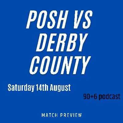 Posh VS Derby Match Preview- 90plus6 Podcast