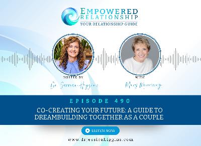 ERP 490: Co-Creating Your Future: A Guide to Dreambuilding Together as a Couple — An Interview with Mary Morrissey