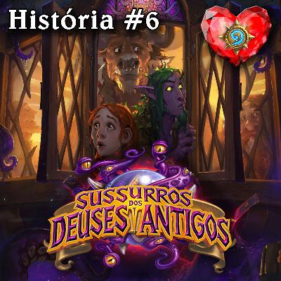 História #6 - Sussurros dos Deuses Antigos