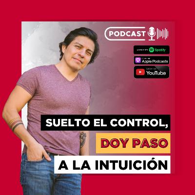 T4 | Ep. 9 | Suelto el control, doy paso a la intuición | con Marteen Zárate