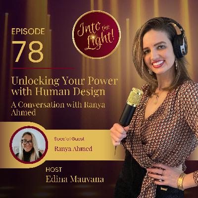 Unlocking Your Power with Human Design: A Conversation with Ranya Ahmed Unlocking Your Power with Human Design: A Conversation with Ranya Ahmed