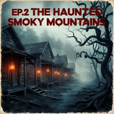 The Haunted Smoky Mountains The Haunted Smoky Mountains