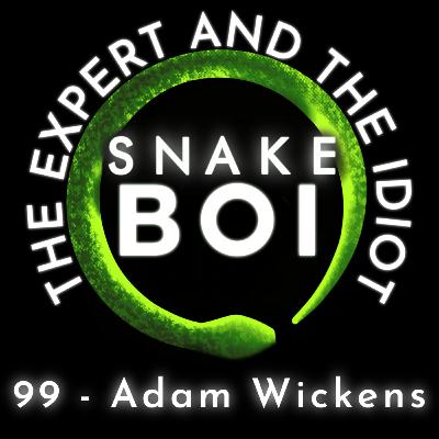99 - Adam Wickens SUCKS - The Expert and The Idiot - A Reptile Podcast