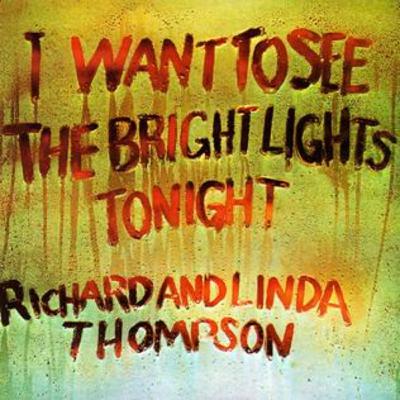 Richard and Linda Thompson - I Want To See The Bright Lights Tonight