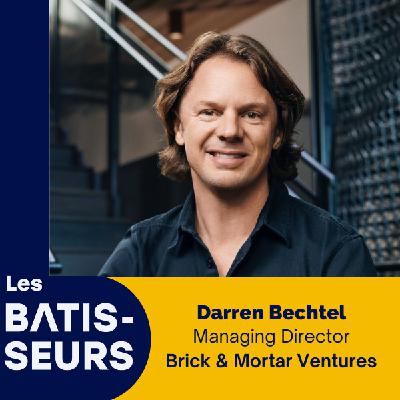 #39 [ÉPISODE EN ANGLAIS] Darren BECHTEL - Brick & Mortar Ventures : Reinventing construction by betting early on Contech.