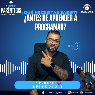 💻 Cap 7: Antes de Aprender a Programar: ¿Qué Necesitas Saber?🎙️
