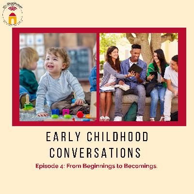 Episode 4: From Beginnings to Becomings