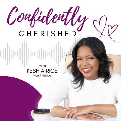 Episode 1 - Welcome to the Confidently Cherished Podcast! Episode 1 - Welcome to the Confidently Cherished Podcast!