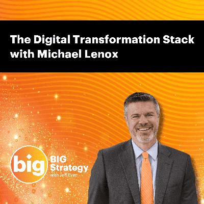 E056: The Digital Transformation Stack with Michael Lenox