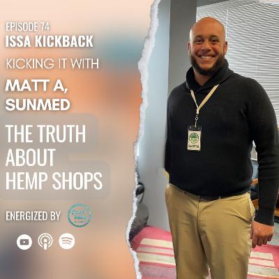 Epi 74. Hemp, Healing & Hustle Kickin' It with Matt of SunMed Epi 74. Hemp, Healing & Hustle Kickin' It with Matt of SunMed