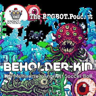 BEHOLDER-KIN - The Multiverse's Angriest Soccer Ball BEHOLDER-KIN - The Multiverse's Angriest Soccer Ball