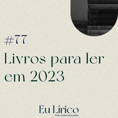 #77 Livros para ler em 2023