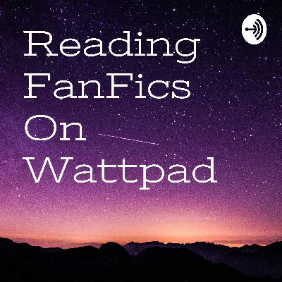 Reading FanFics On Wattpad (Trailer)