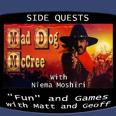 Side Quests Episode 413: Mad Dog McCree with Niema Moshiri
