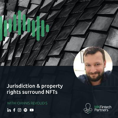 Jurisdiction & Property Rights surrounding NFTs - with Ioannis Revolidis