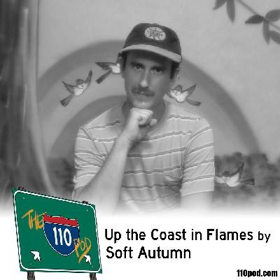 164: Up the Coast in Flames by Soft Autumn