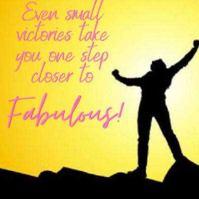 Celebrating small wins to BIG fabulous