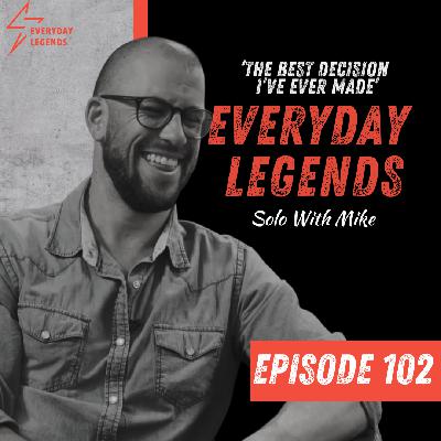102 - The best decision I ever made