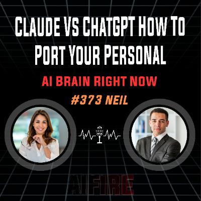 #373 Neil: Claude Vs ChatGPT How To Port Your Personal AI Brain Right Now