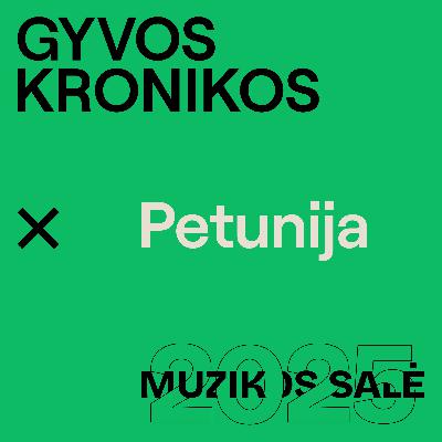 GYVOS KRONIKOS | MUZIKOS SALĖ | Petunija
