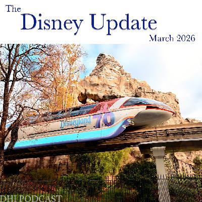 DHI 335 - The Disney Update - March 2026 - Part One DHI 335 - The Disney Update - March 2026 - Part One