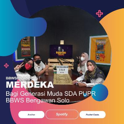 Eps6 - Merdeka Bagi Generasi Muda SDA PUPR BBWS Bengawan Solo