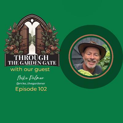 Episode 102 : Mike Palmer @mike_thegardener