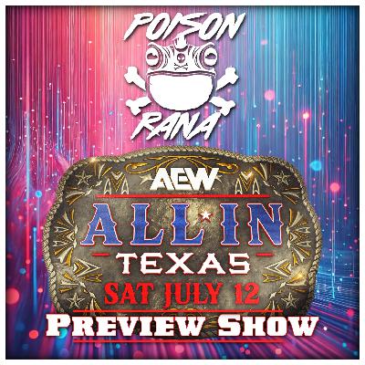 POISONRANA LIVE 7/6/2025: ALL IN Texas Preview / WWE NOC and more!