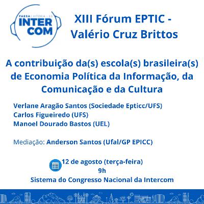 XIII Fórum EPTIC - Valério Cruz Brittos - “A contribuição da(s) escola(s) brasileira(s) de EPICC"