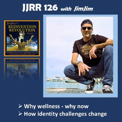 JJRR 126 Why wellness - How identity challenges change - Being Uncomfortable - with JimJim JJRR 126 Why wellness - How identity challenges change - Being Uncomfortable - with JimJim