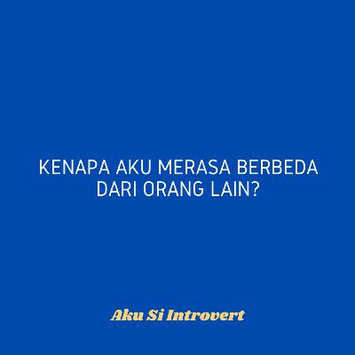 Kenapa aku merasa berbeda dari orang lain?
