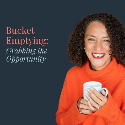 Bucket Emptying: Grabbing the Opportunity Bucket Emptying: Grabbing the Opportunity