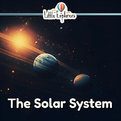 Little Explorers: The Solar System (Bedtime Story and Sleepy Music)