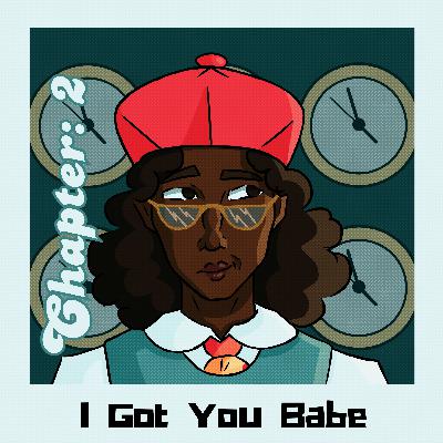 Chapter 2: I Got You Babe