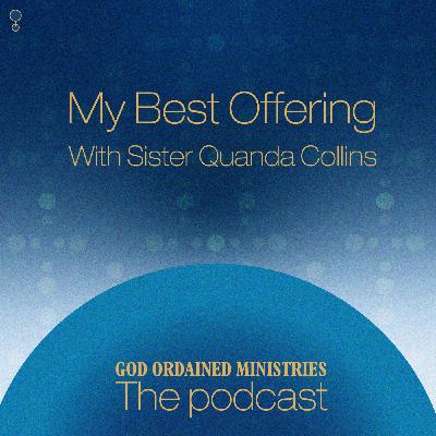 Episode 106: My Best Offering with Sister Quanda Collins
