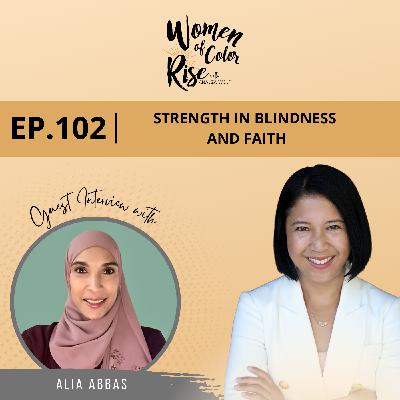 102. Strength in Blindness and Faith with Alia Abbas, Chief of Staff, New Jersey Higher Education Student Assistance Authority