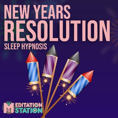S2 Ep5: "Keeping Resolutions" New Year Sleep Hypnosis For The Whole Year