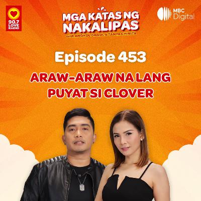 Araw-araw na lang puyat si Clover | Mga Katas ng Nakalipas