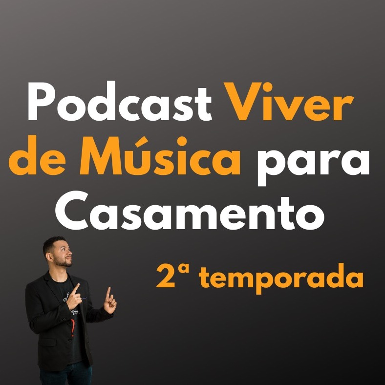 Podcast Viver de Música para Casamento