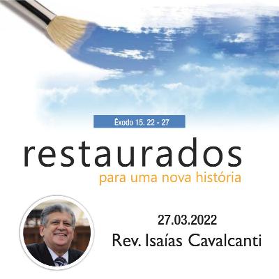 Mensagem: Rev. Isaías Cavalcanti | 27.03.2022 - 10:30h Mensagem: Rev. Isaías Cavalcanti | 27.03.2022 - 10:30h