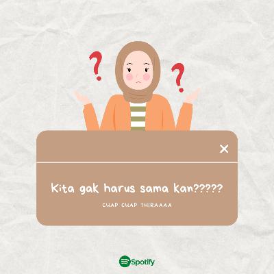 Kita gak harus sama kan??