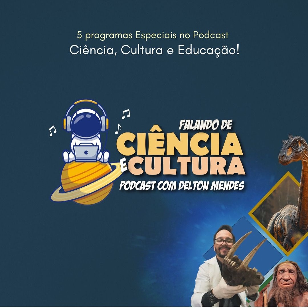Falando de Ciência e Cultura –  Podcast com o Dr. Delton Mendes