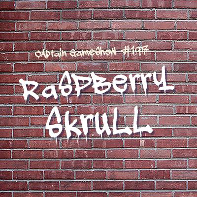 Episode 197: Raspberry Skrull